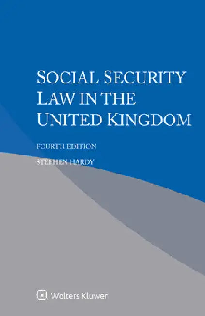 Social Security Law in the United Kingdom by Stephen Hardy