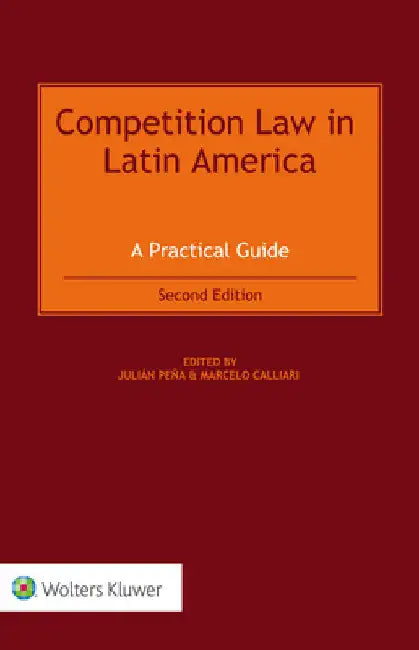 Competition Law in Latin America: A Practical Guide by Julián Peña