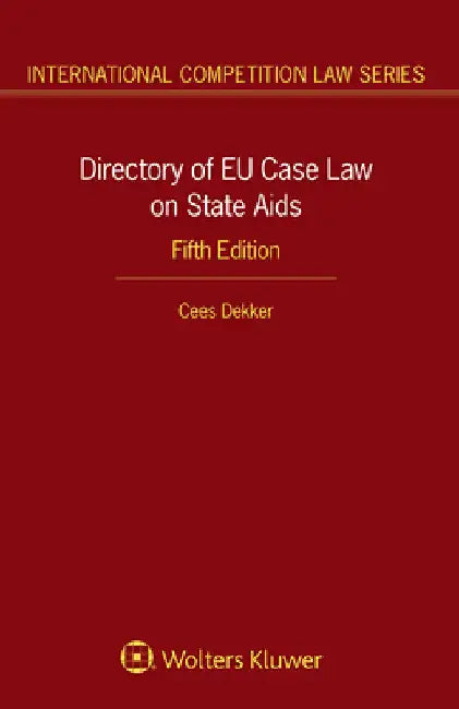 Directory of EU Case Law on State Aids by Cees Dekker