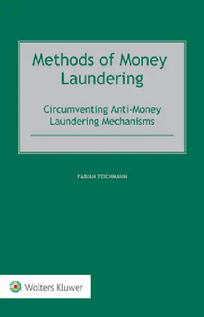Methods of Money Laundering: Circumventing Anti-Money Laundering Mechanisms by Fabian Teichmann