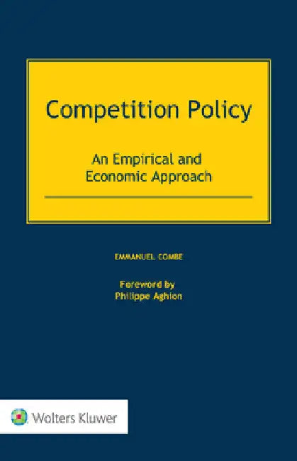 Competition Policy: An Empirical and Economic Approach by Emmanuel Combe
