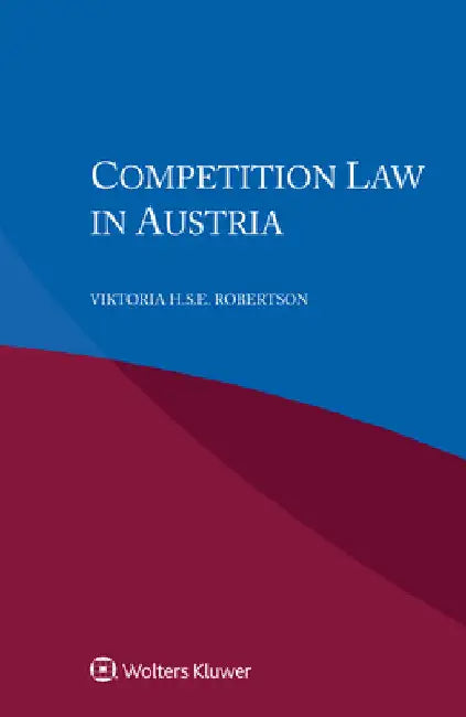 Competition Law in Austria by Viktoria H. S. E. Robertson