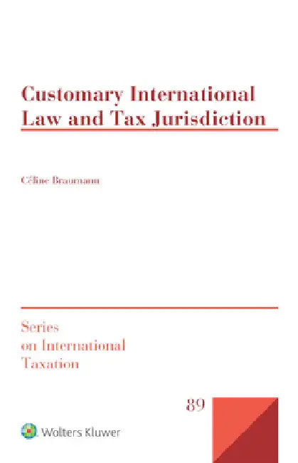 Customary International Law and Tax Jurisdiction by Céline Braumann