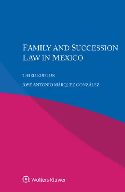 Family and Succession Law in Mexico by José Antonio Márquez González