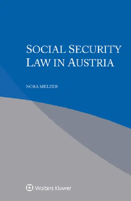 Social Security Law in Austria by Nora Melzer