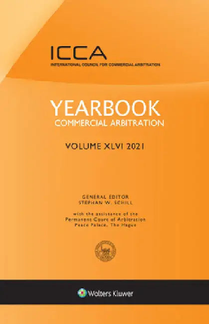 Yearbook Commercial Arbitration, Volume XLVI (2021) by Stephan W. Schill