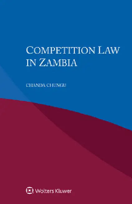 Competition Law in Zambia by Chanda Chungu
