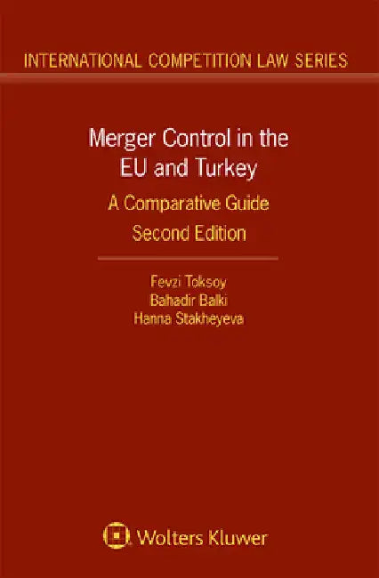 Merger Control in the EU and Turkey: A Comparative Guide by Fevzi Toksoy