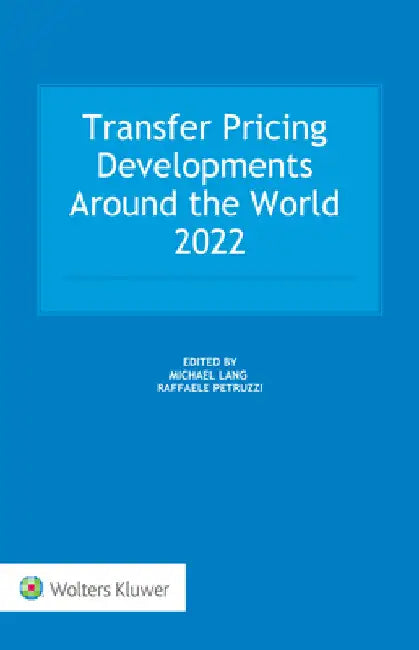 Transfer Pricing Developments Around the World 2022 by Michael Lang