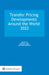 Transfer Pricing Developments Around the World 2022 by Michael Lang