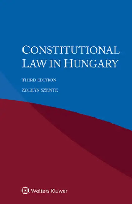Constitutional Law in Hungary by Zoltán Szente