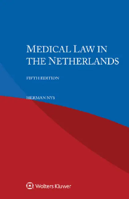 Medical Law in the Netherlands by Herman Nys