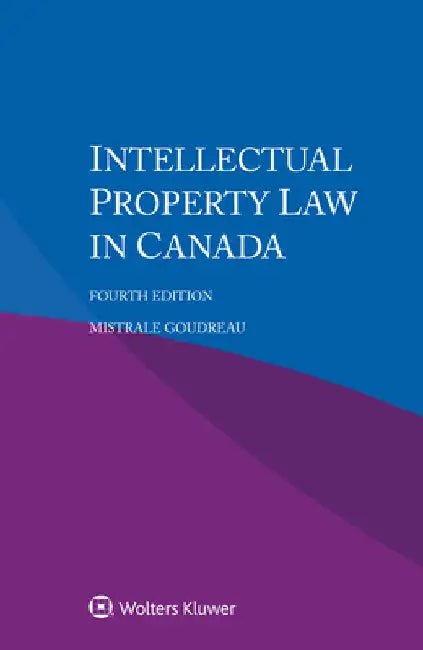 Intellectual Property Law in Canada by Mistrale Goudreau