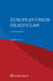 European Union Health Law by Herman Nys