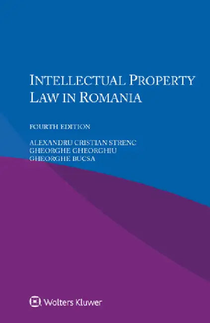 Intellectual Property Law in Romania by Alexandru Cristian Strenc