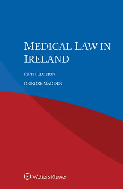 Medical Law in Ireland by Deirdre Madden