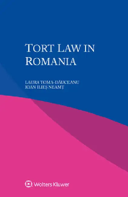 Tort Law in Romania by Laura Toma-Dăuceanu