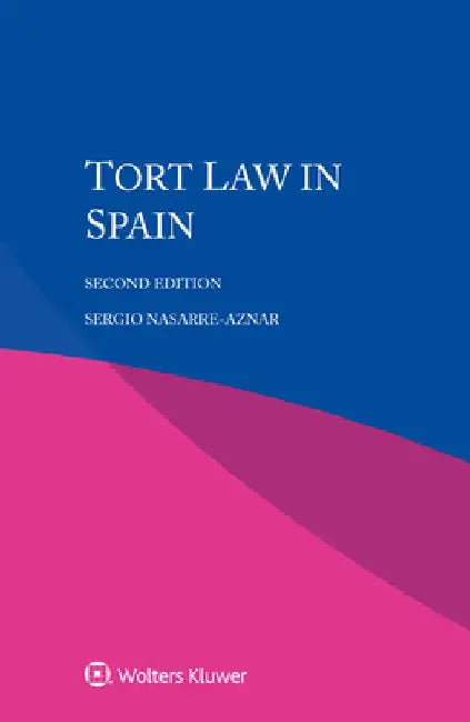 Tort Law in Spain by Sergio Nasarre-Aznar