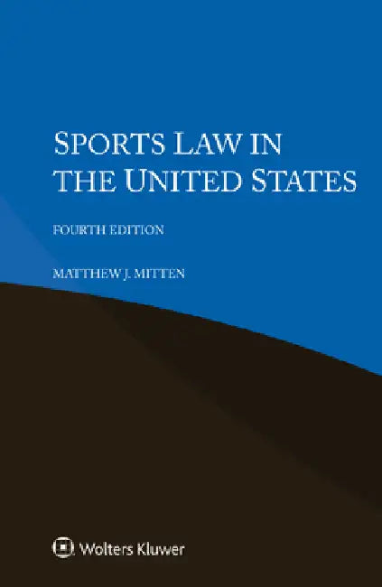 Sports Law in the United States by Matthew J. Mitten