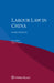 Labour Law in China by Ke Chen, Yijun Yang