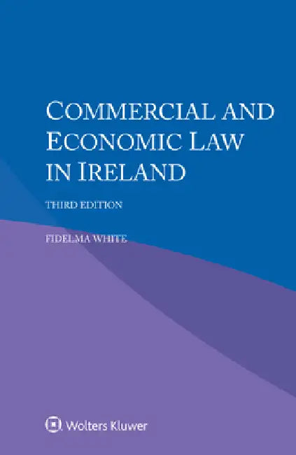 Commercial and Economic Law in Ireland by Fidelma White