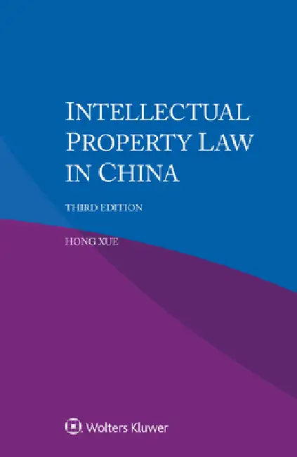 Intellectual Property Law in China by Hong Xue
