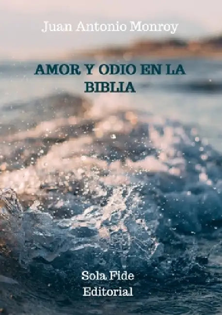 Amor y Odio en la Biblia by Juan Antonio Monroy