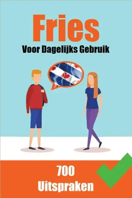 700 Friese Uitspraken Voor dagelijks gebruik Leer de Friese taal: 700 Fryske Útspraken: Foar Deistich Gebrûk by de Haan, Auke