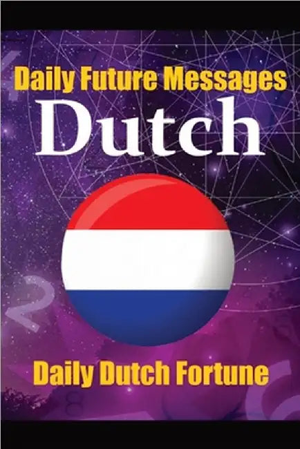 Fortune in Dutch Words Learn the Dutch Language through Daily Random Future Messages: Daily Dutch Prediction Message for Beginners, Intermediate, and by Auke de Haan