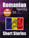 50 Short Spooky Storiеs in Romanian A Bilingual Journеy in English and Romanian: Haunted Tales in English and Romanian Learn Romanian Lang by de Haan, Auke