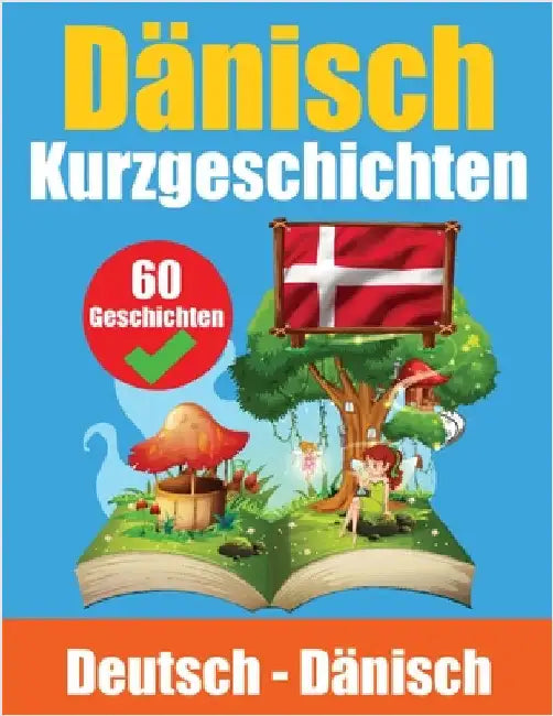 Kurzgeschichten auf Dänisch Dänisch und Deutsch Nebeneinander: Lernen Sie die Dänische Sprache Zweisprachige Kurzgeschichten - Deutsch und Dänisch by de Haan, Auke