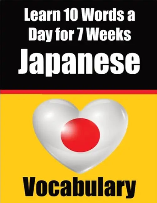 Japanese Vocabulary Builder: Learn 10 Japanese Words a Day for 7 Weeks: A Comprehensive Guide for Children and Beginners to Learn Japanese Learn Japan by de Haan, Auke
