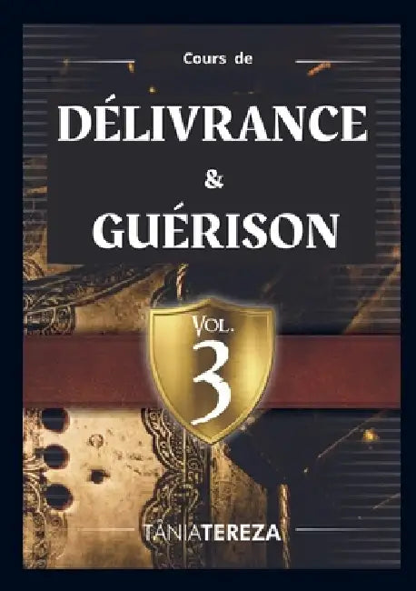Cours de Délivrance & Guérison - vol. 3 by Tânia Tereza Medeiros de Carvalho
