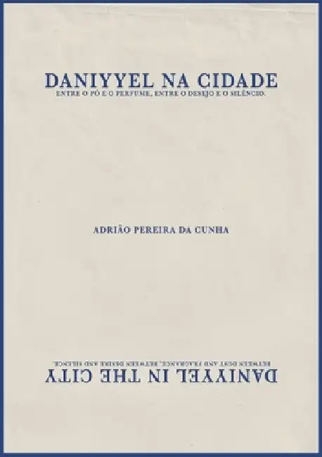 Daniyyel na Cidade: Entre o pó e o perfume, entre o desejo e o silêncio. by Adrião Pereira Da Cunha