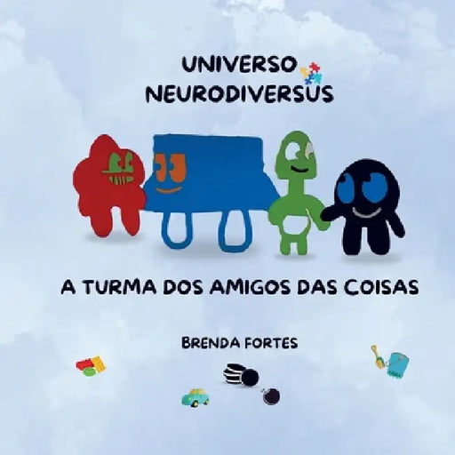 Universo Neurodiversus - A Turma Dos Amigos Das Coisas: Nós e o Gaby by Brenda Fortes