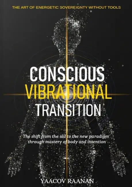 Conscious Vibrational Transition by Yaacov Raanan
