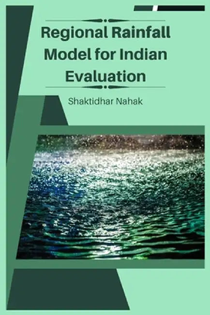 Regional Rainfall Model for Indian Evaluation by Nahak Shaktidhar