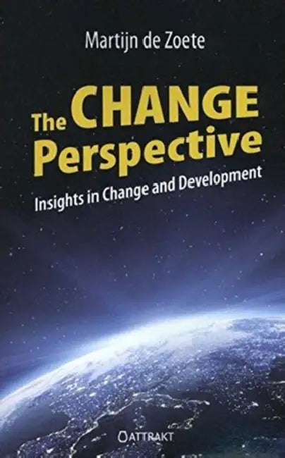 The Change Perspective: Insights in Change and Development by Martijn de Zoete