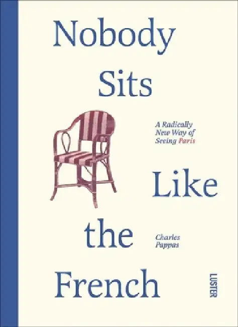 Nobody Sits Like the French by Charles Pappas
