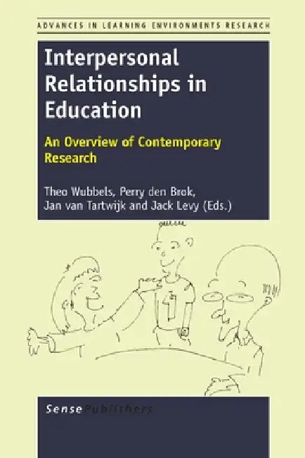 Interpersonal Relationships in Education: An Overview of Contemporary Research by Theo Wubbels, Perry Den Brok, Jan Van Tartwijk