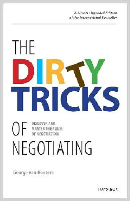 The Dirty Tricks of Negotiating: Discover and Master the Rules of Negotiating by George Van Houtem