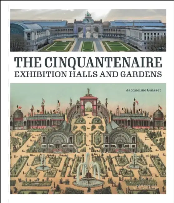 The Palace and Gardens of the Cinquantenaire by Jacqueline Guisset