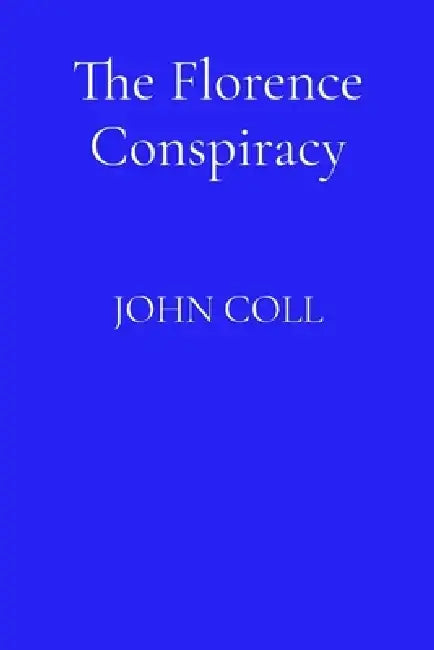 The Florence Conspiracy by John Coll