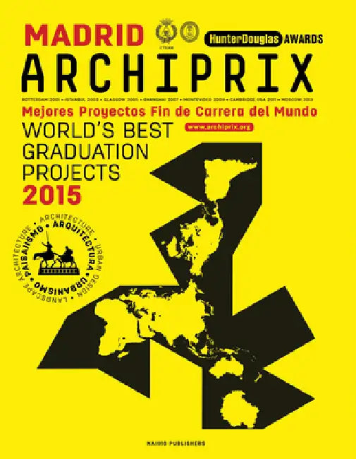 Archiprix Madrid: The World's Best Graduation Projects: Architecture, Urban Design, Landscape by Henk Van Der Veen