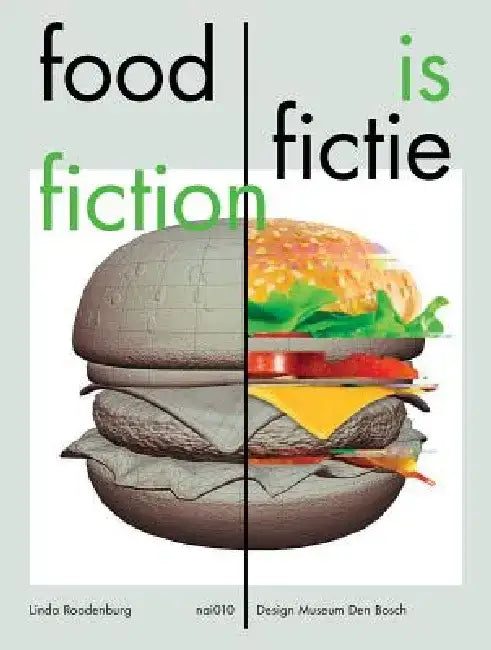 Food Is Fiction: Stories on Food and Design by Linda Roodenburg