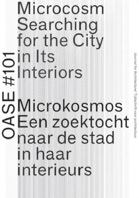 OASE 101: Microcosm: Searching for the City in Its Interiors by Asli Cicek, Christoph Grafe, William Mann