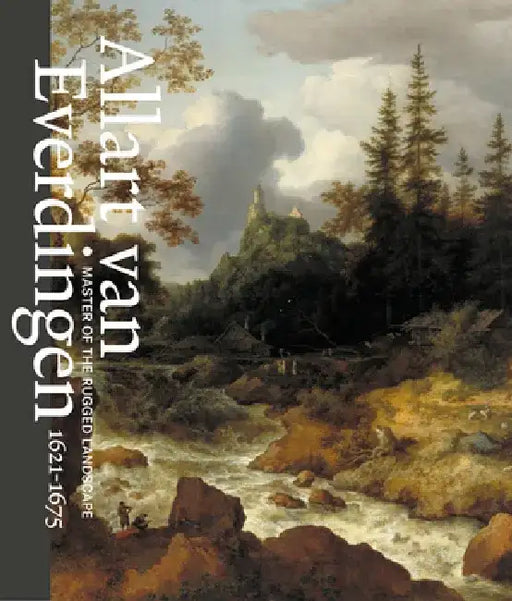 Allart Van Everdingen: Master of the Rugged Landscape by Allart Van Everdingen