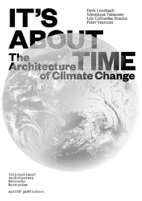 It's about Time: The Architecture of Climate Change by Derk Loorbach
