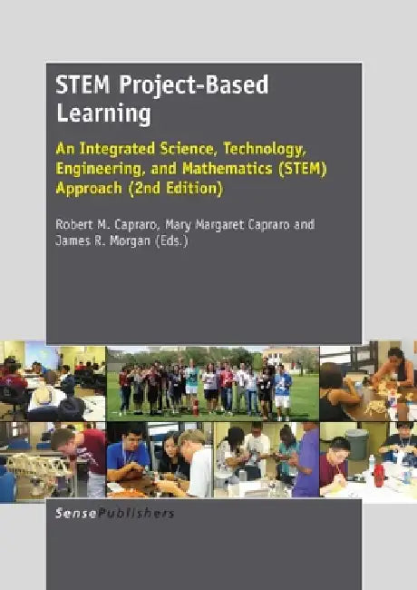Stem Project-Based Learning: An Integrated Science, Technology, Engineering, and Mathematics (Stem) Approach. Second Edition by Robert M. Capraro, Mary Margaret Capraro, Jim Morgan