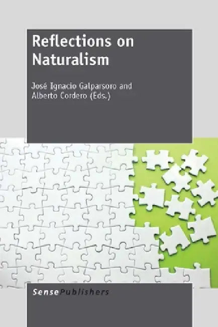 Reflections on Naturalism by José Ignacio Galparsoro, Alberto Cordero